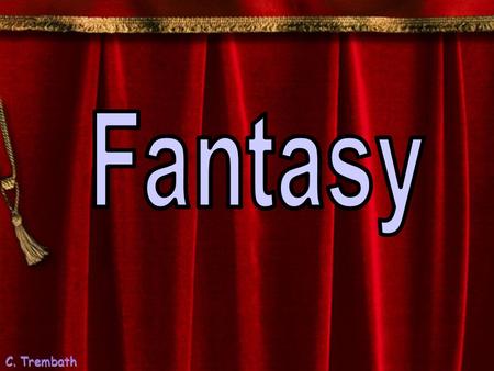C. Trembath. Fantasy genre is a large and complex genre. For the past 60 years the fantasy genre has been the dumping ground for any story that does.