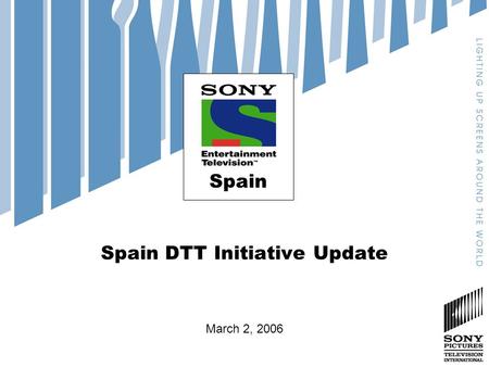 Spain DTT Initiative Update March 2, 2006 Spain. 2 Executive Summary SPTI has the opportunity to become a significant player in terrestrial television.