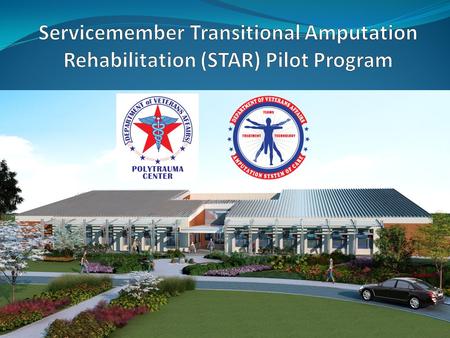 Mission To provide a program of comprehensive vocational and physical rehabilitation for Servicemembers with amputations that will facilitate successful.