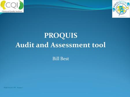 PROQUIS Audit and Assessment tool Bill Best