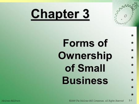 ****************** McGraw-Hill/Irwin © 2009 The McGraw-Hill Companies, All Rights Reserved 3-1 Chapter 3 Forms of Ownership of Small Business.
