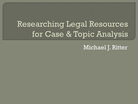 Michael J. Ritter.  Legal Disclosure. I hereby disclose that this session will include a discussion about law.