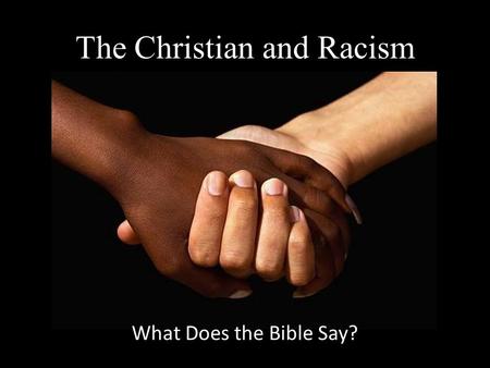 The Christian and Racism What Does the Bible Say?.