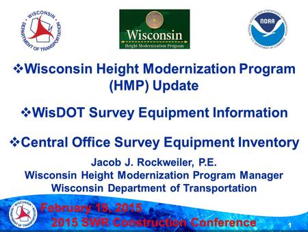 1  Wisconsin Height Modernization Program (HMP) Update  WisDOT Survey Equipment Information  Central Office Survey Equipment Inventory Jacob J. Rockweiler,