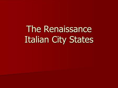 The Renaissance Italian City States. 2 3 Constantinople was conquered by the Ottoman Empire in 1453. Constantinople was conquered by the Ottoman Empire.