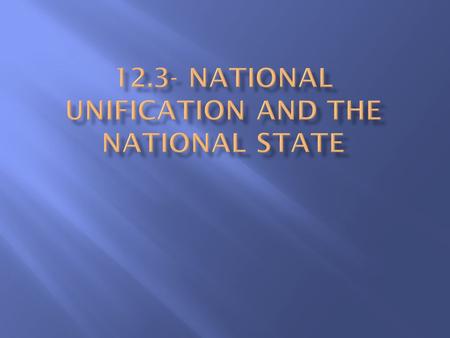 12.3- National Unification and the National State