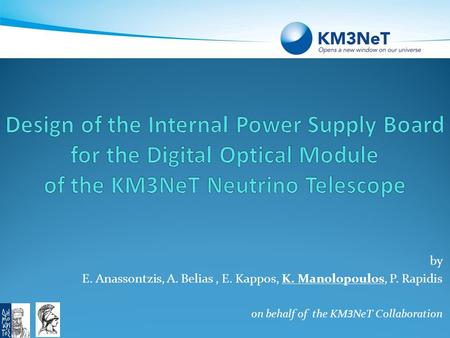 By E. Anassontzis, A. Belias, E. Kappos, K. Manolopoulos, P. Rapidis on behalf of the KM3NeT Collaboration.