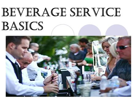 BEVERAGE SERVICE BASICS. TYPES OF BEVERAGE SERVICE TABLE  TEA  COFFEE  WATER  CHAMPAGNE BAR  PREMIUM  STANDARD TIMING IS ESSENTIAL WITH TABLE BEVERAGE.