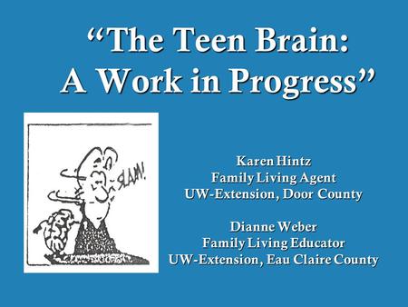 “The Teen Brain: A Work in Progress”