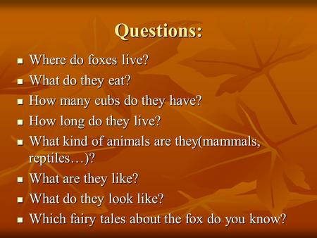 Questions: Where do foxes live? What do they eat?