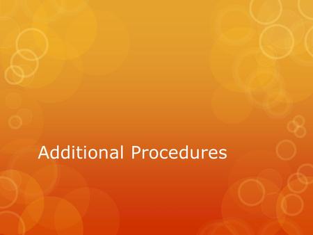 Additional Procedures