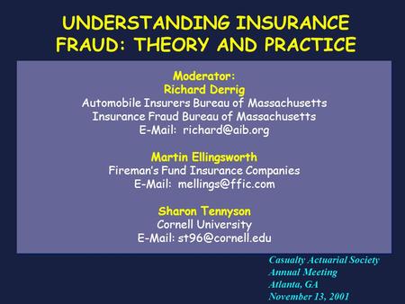 Moderator: Richard Derrig Automobile Insurers Bureau of Massachusetts Insurance Fraud Bureau of Massachusetts   Martin Ellingsworth.