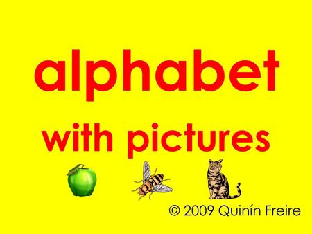 Alphabet with pictures © 2009 Quinín Freire.