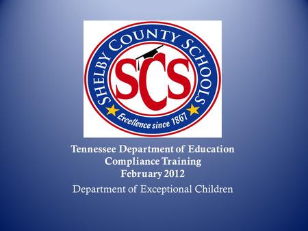 Tennessee Department of Education Compliance Training February 2012 Department of Exceptional Children.