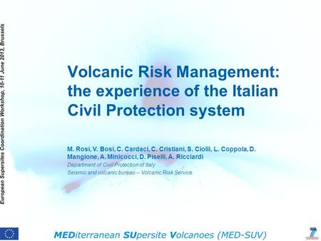 Volcanic Risk Management: the experience of the Italian Civil Protection system M. Rosi, V. Bosi, C. Cardaci, C. Cristiani, S. Ciolli, L. Coppola, D. Mangione,