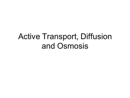 Active Transport, Diffusion and Osmosis. Passive Transport by Diffusion Diffusion is the movement of molecules from an area of high concentration to an.