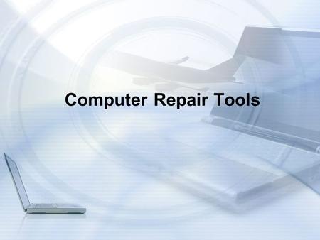 Computer Repair Tools. Standard screwdrivers * Do not use magnetic screwdrivers inside computers. Cordless Rechargeable Screwdriver - saves time and.