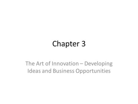 The Art of Innovation – Developing Ideas and Business Opportunities