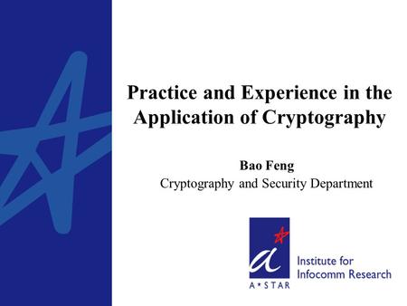 Practice and Experience in the Application of Cryptography Bao Feng Cryptography and Security Department.