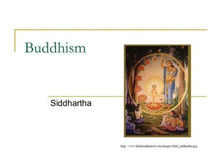 Buddhism Siddhartha http://www.dakiniunlimited.com/images/birth_siddhartha.jpg.