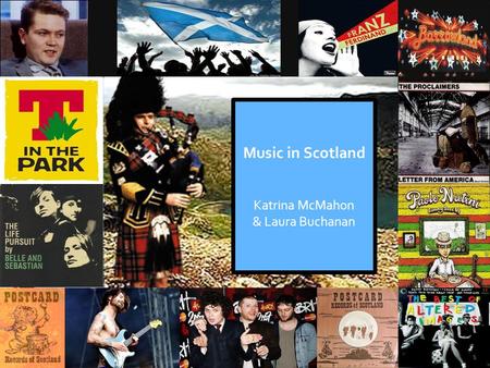 Katrina McMahon & Laura Buchanan Music in Scotland Katrina McMahon & Laura Buchanan.
