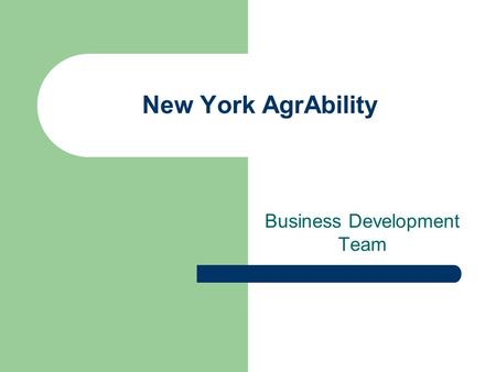 New York AgrAbility Business Development Team. New York AgrAbility Objectives for Self-Employment Assistance Training Project Learn about the self-employment.