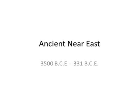 Ancient Near East 3500 B.C.E. - 331 B.C.E.. Greater Gods & Goddesses of the ancient near east Anu (chief deity of Sumerians) - god of the sky Enlil (son.