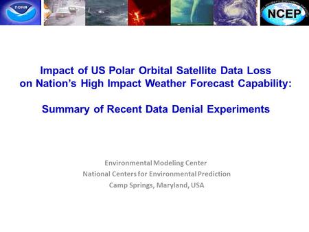 Impact of US Polar Orbital Satellite Data Loss on Nation’s High Impact Weather Forecast Capability: Summary of Recent Data Denial Experiments Environmental.