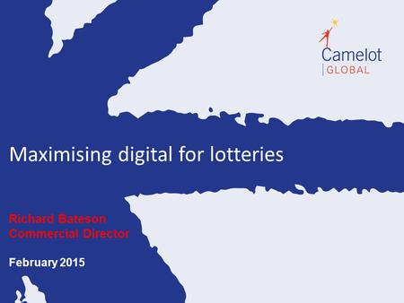 Maximising digital for lotteries Richard Bateson Commercial Director February 2015.