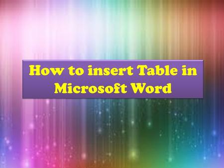 How to insert Table in Microsoft Word. Change Home button to Insert button.