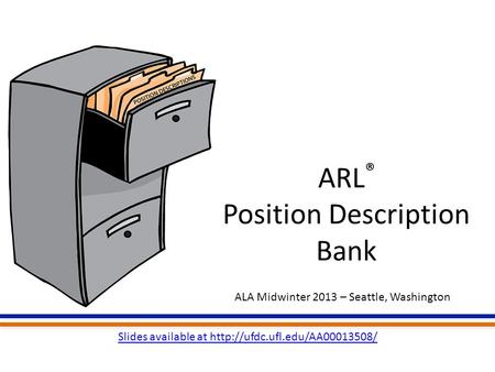 ARL ® Position Description Bank Slides available at  ALA Midwinter 2013 – Seattle, Washington.