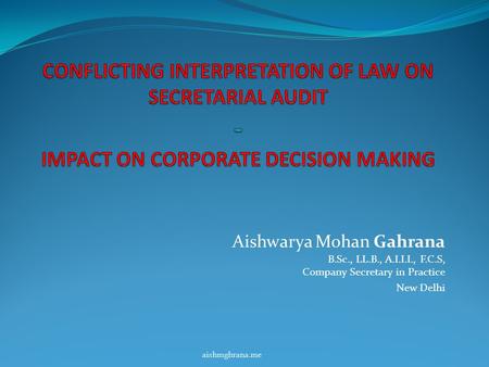 Aishwarya Mohan Gahrana B.Sc., LL.B., A.I.I.I., F.C.S, Company Secretary in Practice New Delhi aishmghrana.me.