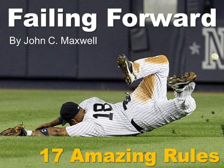Failing Forward By John C. Maxwell 17 Amazing Rules.