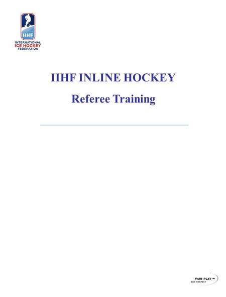 1 IIHF INLINE HOCKEY Referee Training. 2 Center Surface Face-off Procedure Start of game / goal scored Center Face-off Alignment.