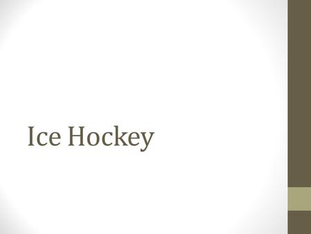 Ice Hockey. AOI: H&Se UQ: How different phyisical principles can be seen and what motoric skills are needed for hockey player? IB profile lerner: Thinker.