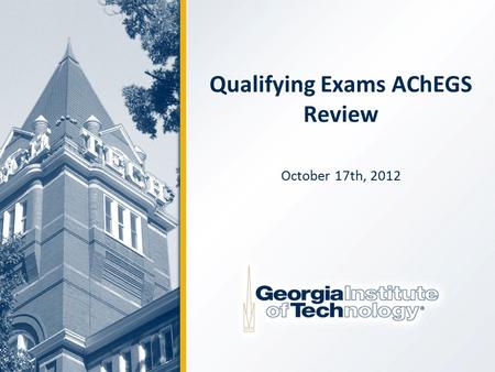 Qualifying Exams AChEGS Review October 17th, 2012.