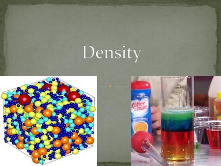 Density: The amount of matter that occupies a certain space. It is the mass per unit volume of a substance. Densities of Common Elements and Compounds.