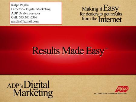 1 1 Ralph Paglia Director – Digital Marketing ADP Dealer Services Cell: 505.301.6369