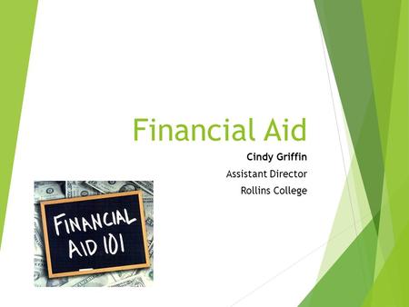 Financial Aid Cindy Griffin Assistant Director Rollins College.