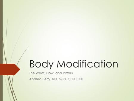 Body Modification The What, How, and Pitfalls