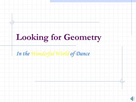 Looking for Geometry In the Wonderful World of Dance.