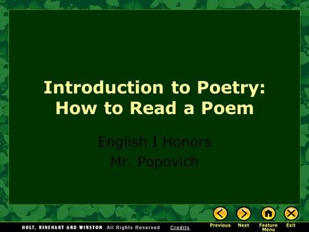 Introduction to Poetry: How to Read a Poem English I Honors Mr. Popovich.