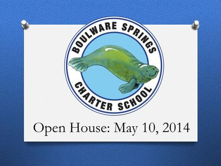 Open House: May 10, 2014. Agenda O Introductions O Board Members, Teachers, Staff O What is a charter school? O About Boulware Springs Charter School.