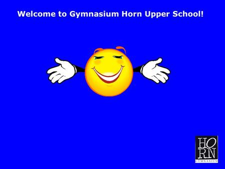 Welcome to Gymnasium Horn Upper School!. - 1 - ©2009 Dr. Claudia Börger Greetings in formal contexts  Hello, I just wanted to introduce myself. I’m...
