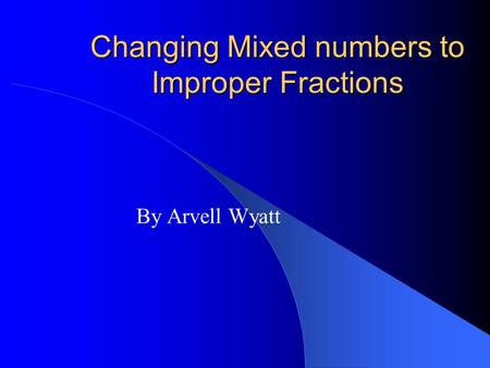 Changing Mixed numbers to Improper Fractions