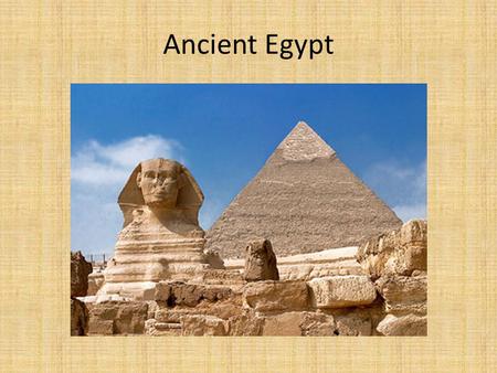 Ancient Egypt. Geography Northeast Africa – Crossroads of 3 Major Continents.