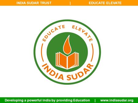 INDIA SUDAR TRUST | EDUCATE ELEVATE Developing a powerful India by providing Education | www.indiasudar.org.