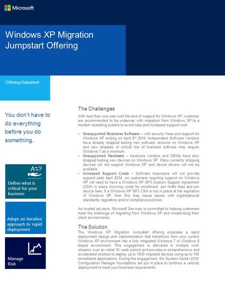 Windows XP Migration Jumpstart Offering Offering Datasheet The Challenges With less than one year until the end of support for Windows XP, customer are.