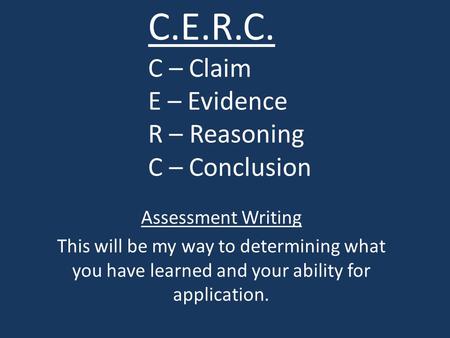 C.E.R.C. C – Claim E – Evidence R – Reasoning C – Conclusion