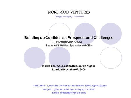NORD-SUD VENTURES Strategy & Lobbying Consultants Building up Confidence: Prospects and Challenges by Arslan CHIKHAOUI Economic & Political Specialist.